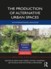 Image for The production of alternative urban spaces  : an international dialogue