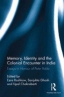 Image for Memory, identity and the colonial encounter in India: essays in honour of Peter Robb