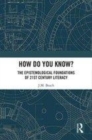 Image for How do you know?  : the epistemological foundations of 21st century literacy