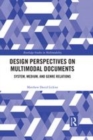 Image for Design perspectives on multimodal documents  : system, medium, and genre relations