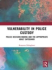 Image for Vulnerability in police custody: police decision-making and the appropriate adult safeguard
