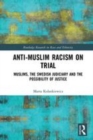 Image for Anti-Muslim racism on trial  : Muslims, the Swedish judiciary and the possibility of justice