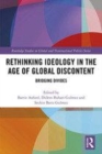 Image for Rethinking ideology in the age of global discontent  : bridging divides