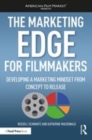 Image for The marketing edge for filmmakers  : developing a marketing mindset from concept to release