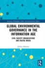 Image for Global environmental governance in the information age  : civil society organizations and digital media
