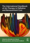 Image for The international handbook of art therapy in palliative and bereavement care