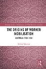 Image for The origins of worker mobilisation  : Australia 1788-1850