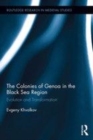 Image for The colonies of Genoa in the Black Sea region  : evolution and transformation