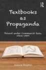 Image for Textbooks as propaganda  : Poland under communist rule, 1944-1989
