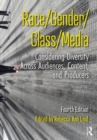 Image for Race/gender/class/media: considering diversity across audiences, content, and producers