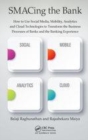 Image for SMACing the Bank: How to Use Social Media, Mobility, Analytics and Cloud Technologies to Transform the Business Processes of Banks and the Banking Experience