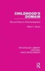 Image for Childhood&#39;s domain  : play and place in child development