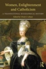 Image for Women, enlightenment and Catholicism  : a global biographical history