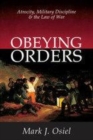 Image for Obeying Orders: Atrocity, Military Discipline and the Law of War