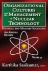Image for Organizational Cultures and the Management of Nuclear Technology: Political and Military Sociology