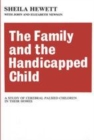 Image for The family and the handicapped child  : a study of cerebral palsied children in their homes