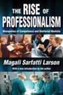 Image for The Rise of Professionalism: Monopolies of Competence and Sheltered Markets