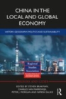 Image for China in the local and global economy  : history, geography, politics and sustainability