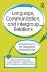 Image for Language, communication, and intergroup relations  : a celebration of the scholarship of Howard Giles