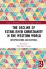 Image for The decline of established Christianity in the western world  : interpretations and responses