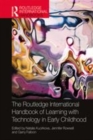Image for The Routledge international handbook of learning with technology in early childhood