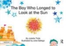 Image for The boy who longed to look at the sun  : a story about self-care