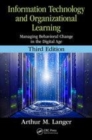Image for Information technology and organizational learning  : managing behavioral change in the digital age