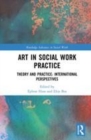 Image for Art in social work practice  : theory and practice - international perspectives