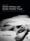 Image for Sexual intimacy and gender identity &#39;fraud&#39;  : reframing the legal and ethical debate