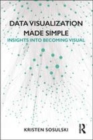 Image for Data visualization made simple: insights into becoming visual