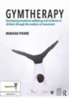 Image for Gymtherapy: developing emotional wellbeing and resilience in children through the medium of movement