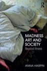 Image for Madness, art, and society: beyond illness