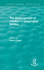 Image for The development of children&#39;s imaginative writing (1984)