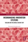 Image for Mismanaging Innovation Systems: Thailand and the Middle-income Trap