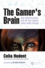 Image for The Gamer&#39;s Brain: How Neuroscience and UX Can Impact Video Game Design