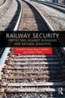 Image for Railway security  : protecting against manmade and natural disasters
