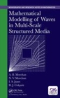 Image for Mathematical modelling of waves in multi-scale structured media