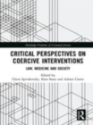 Image for Critical perspectives on coercive interventions: law, medicine and society