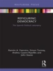 Image for Refiguring democracy  : the Spanish political laboratory