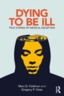 Image for Dying to be ill: true stories of medical deception