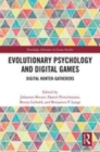 Image for Evolutionary psychology and digital games  : digital hunter-gatherers