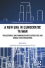 Image for A new era in democratic Taiwan  : trajectories and turning points in politics and cross-strait relations