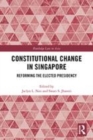 Image for Constitutional change in Singapore  : reforming the elected presidency