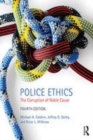 Image for Police ethics  : the corruption of noble cause
