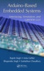 Image for Arduino-based embedded systems  : interfacing, simulation, and LabVIEW GUI