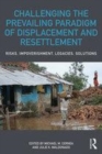 Image for Challenging the prevailing paradigm of displacement and resettlement: risks, impoverishment, legacies, solutions