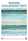 Image for Reading challenging texts  : layering literacies through the arts