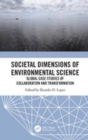 Image for Societal dimensions of environmental science  : global case studies of collaboration and transformation