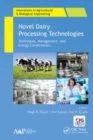 Image for Novel dairy processing technologies  : techniques, management, and energy conservation