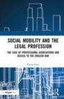 Image for Social mobility and the legal profession  : the case of professional associations and access to the English bar